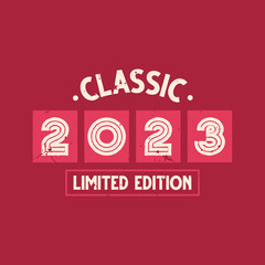 Obraz premium Classic 2023 Limited Edition. 2023 Vintage Retro Birthday