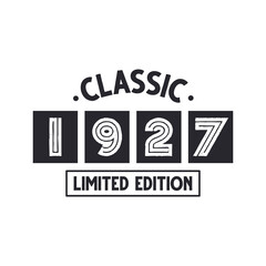 Born in 1927 Vintage Retro Birthday, Classic 1927 Limited Edition