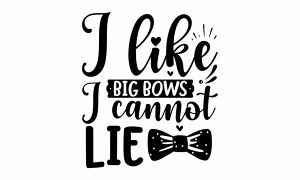 I like big bows i cannot lie -  God knew my heart needed you, Baby shower hand-drawn modern brush calligraphy phrase, simple vector text for cards, invitations, prints, posters, stickers, Cute simple 