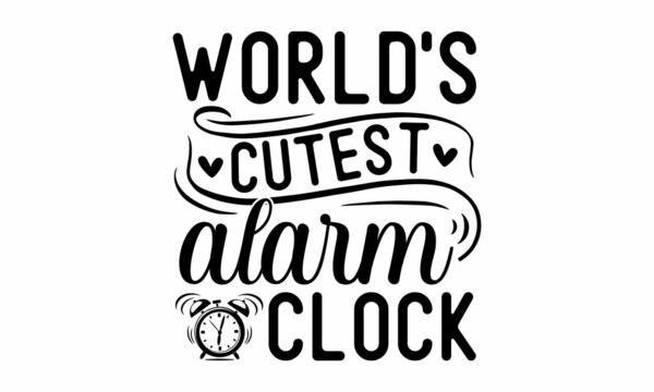 World's cutest alarm clock - God knew my heart needed you, Baby shower hand-drawn modern brush calligraphy phrase, Cute simple vector sign, Good for baby clothes, greeting card, poster, banner, gift