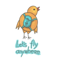 A bird with a backpack in cartoon style and lettering Let's fly anywhere. Hand drawn greeting card.