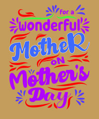 for a wonderful mother on mother's day t-shirt design.