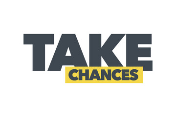 Modern, simple, bold typographic design of a saying 