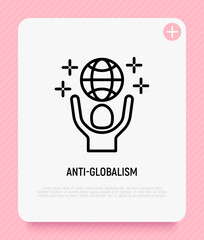 Anti-globalism thin line icon. Man holding planet in hands. Green economy, conscious consumption. Save the planet. Vector illustration for environmental issues.