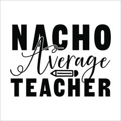 teacher svg design nacho average teacher