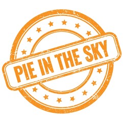 PIE IN THE SKY text on orange grungy round rubber stamp.