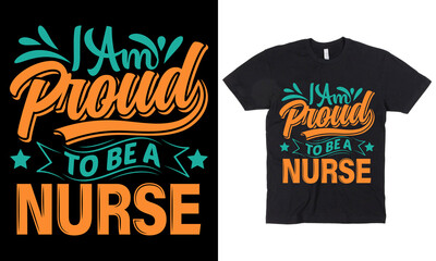I am proud To be a Nurse t-shirt design