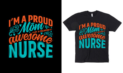 I'm a proud mom of a freaking awesome nurse t-shirt design