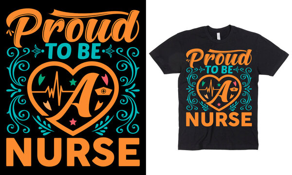 Proud To Be A Nurse T-shirt Design