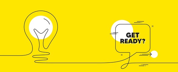 Get ready text. Continuous line idea chat bubble banner. Special offer sign. Advertising discounts symbol. Get ready chat message lightbulb. Idea light bulb yellow background. Vector