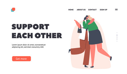 Support Each Other Landing Page Template. Happy Women Hugging, Girl Friends Greeting, Characters Informal Greetings