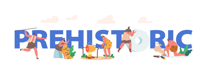 Prehistoric Ages People Concept. Characters Wear Animal Skin Use Primitive Tools for Hunting, Light a Fire, Hunt Mammoth