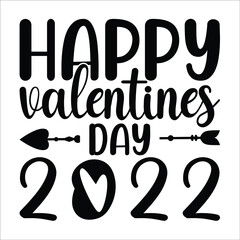 Happy valentines day 2022,  T-shirt. Graphic design. Typography design. Valentine t-shirt svg vector file