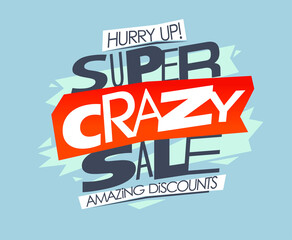 Super crazy sale, amazing discounts, hurry up, vector web banner