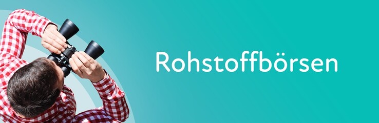 Naklejka premium Rohstoffbörsen. Mann bei Beobachtung mit Fernglas. Fokus auf Text/Wort. Panorama Format. Hintergrund blau/türkis.
