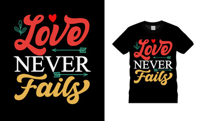 Love Never Fails Valentine T shirt Design, apparel, vector illustration, graphic template, print on demand, textile fabrics, retro style, typography, vintage, valentine day tee