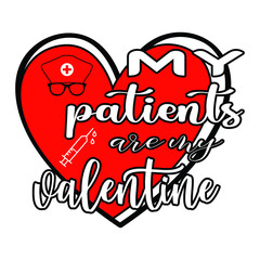 My patients are my valentine, heart sunglass vector,  happy valentine shirt print template, typography design for 14 February