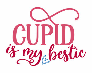 Fototapeta na wymiar Cupid is my bestie simple handwritten valentine quote with white background