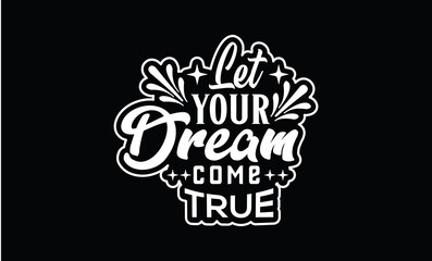Naklejka premium Let your dream come true t shirt design.