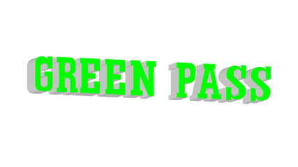 green pass: three-dimensional graphic of green letters on a white background, mandatory access for lockdown