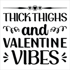 Thick thighs and valentine vibes, Graphic design, typography, print templates, valentine t-shirt svg vector file.