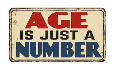 Age is just a number vintage rusty metal sign