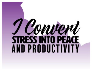 "I Convert Stress Into Peace and Productivity". Inspirational and Motivational Quotes Vector. Suitable for Cutting Sticker, Poster, Vinyl, Decals, Card, T-Shirt, Mug and Other.