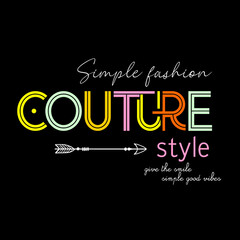 Smiple fashion couture style typography slogan for t shirt printing, tee graphic design.  - obrazy, fototapety, plakaty
