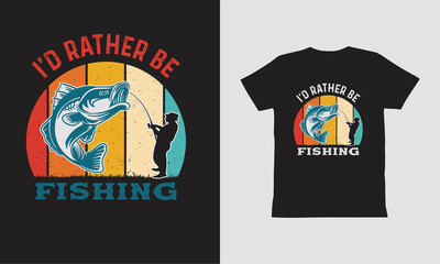 I'd Rather Be Fishing T-shirt Design.
