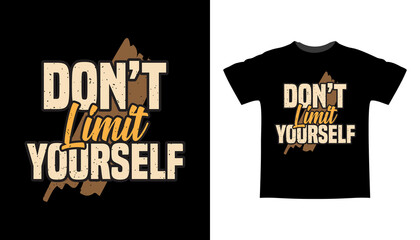 Don't limit yourself typography t-shirt design