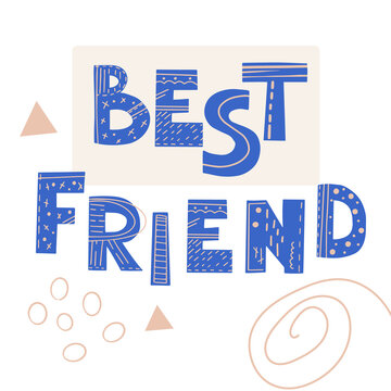 Inscription Best Friend. Scandinavian style vector illustration with decorative abstract elements