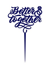 Wedding cake topper Better together with rings. Decoration for cupcake