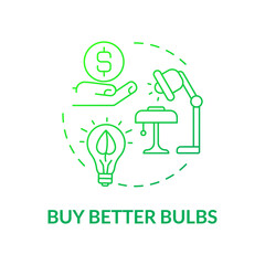 Buy better bulbs green gradient concept icon. Save energy. Climate change prevention abstract idea thin line illustration. Isolated outline drawing. Roboto-Medium, Myriad Pro-Bold fonts used