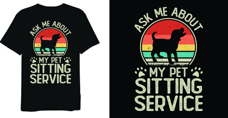 Ask Me About My Pet Sitting Service Dog Vintage Distressed T-Shirt Design