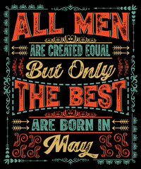 All men are created equal but the best are born in May t-shirt design for birthday gift