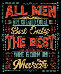 All men are created equal but the best are born in March t-shirt design for birthday gift