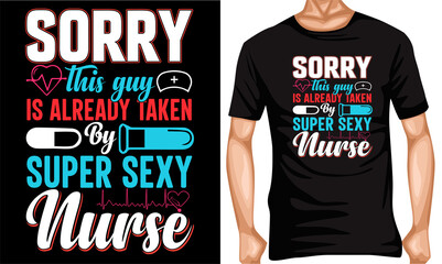 sorry this guy is already taken by super sexy nurse T-shirt design