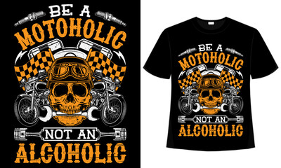 Be a motoholic not an alcoholic t-shirt design for motorcycle lovers