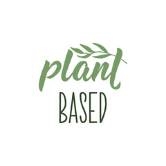 Plant based. Vector illustration. Lettering. Ink illustration.