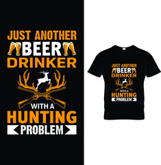 Just another beer drinker with a hunting problem...t-shirt