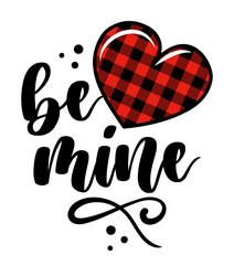 Be mine - Calligraphy phrase for Valentines Day. Lettering for Love day greeting cards, invitations. Good for t-shirt, mug, gift, printing press. Buffalo plaid heart with lovely message.