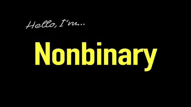 Hello, I'm Nonbinary