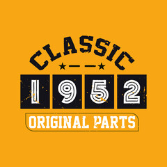 Classic 1952 Original Parts. 1952 Vintage Retro Birthday