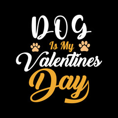 DOG IS MY VALENTINES DAY TYPOGRAPHY LETTERING QUOTE FOR T-SHIRT DESIGN