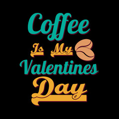 coffee is my valentines day