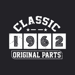Born in 1962 Vintage Retro Birthday, Classic 1962 Original Parts