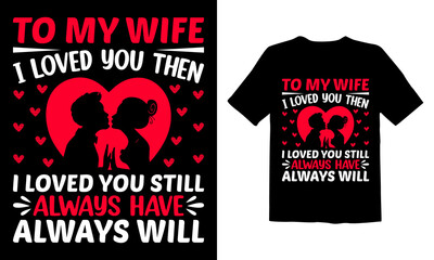 Fototapeta premium To-My-Wife-I-Loved-You-Then-I-Loved-You-Still-Always-Have-Always-Will