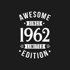 Fototapeta premium Born in 1962 Awesome since Retro Birthday, Awesome since 1962 Limited Edition