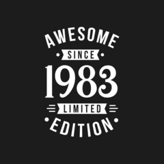 Born in 1983 Awesome since Retro Birthday, Awesome since 1983 Limited Edition