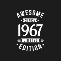 Fototapeta na wymiar Born in 1967 Awesome since Retro Birthday, Awesome since 1967 Limited Edition